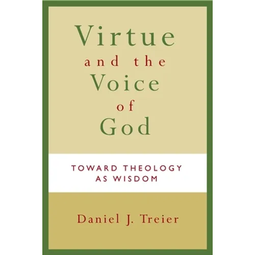 Virtue and the Voice of God: Toward Theology as Wisdom