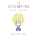 The God Design: Secrets of the Mind, Body and Soul