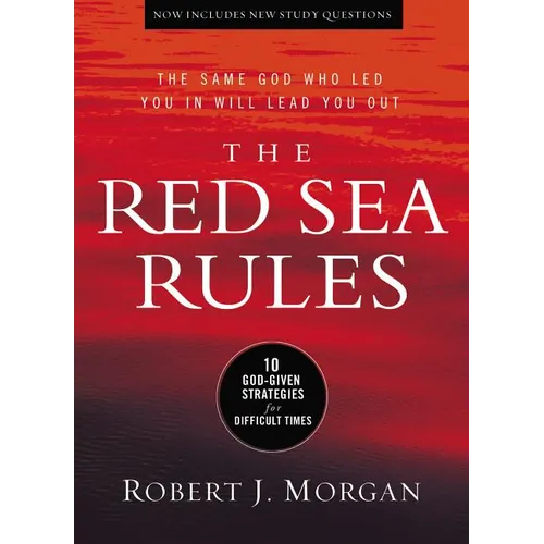 The Red Sea Rules: 10 God-Given Strategies for Difficult Times