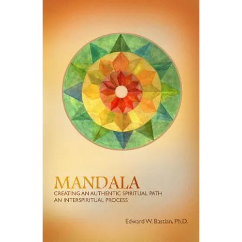 Mandala: Creating an Authentic Spiritual Path: An InterSpiritual Process