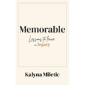 Memorable: Lessons to Leave a Legacy