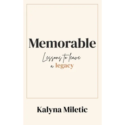 Memorable: Lessons to Leave a Legacy