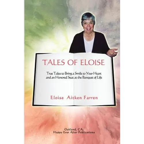 Tales of Eloise: True Tales to Bring a Smile to Your Heart and an Honored Seat at the Banquet of Life