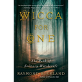 Wicca for One: The Path of Solitary Witchcraft