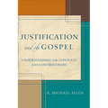 Justification and the Gospel: Understanding the Contexts and Controversies