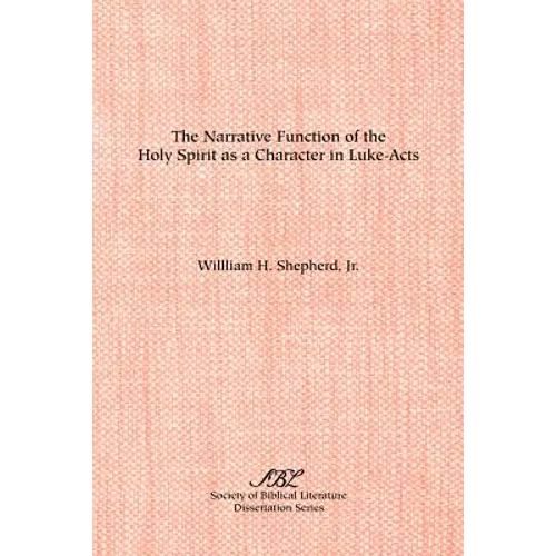 The Narrative Function of the Holy Spirit as a Character in Luke-Acts