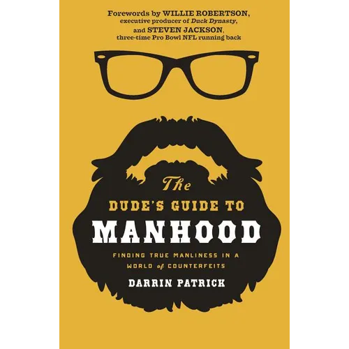 The Dude's Guide to Manhood: Finding True Manliness in a World of Counterfeits - The Perfect Father's Day Gift for Dads
