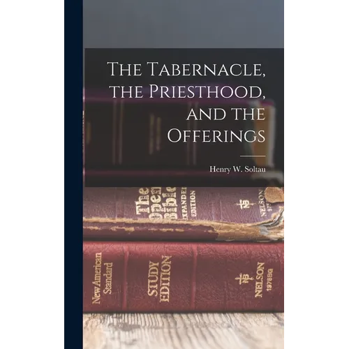 The Tabernacle, the Priesthood, and the Offerings
