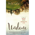 The Undone: A Story of Making Peace with an Unexpected Life