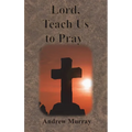 Lord, Teach Us to Pray