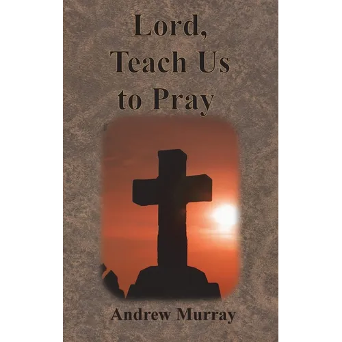 Lord, Teach Us to Pray