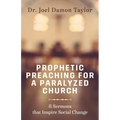 Prophetic Preaching for a Paralyzed Church: 8 Sermons To Inspire Social Change