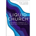 Liquid Church: 6 Powerful Currents to Saturate Your City for Christ