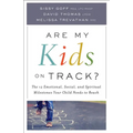 Are My Kids on Track?: The 12 Emotional, Social, and Spiritual Milestones Your Child Needs to Reach