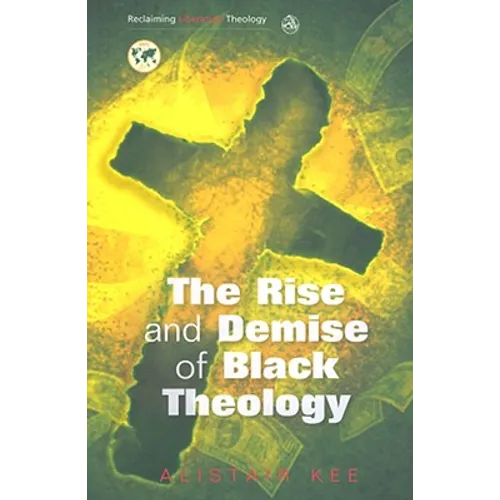 Rise and Demise of Black Theology
