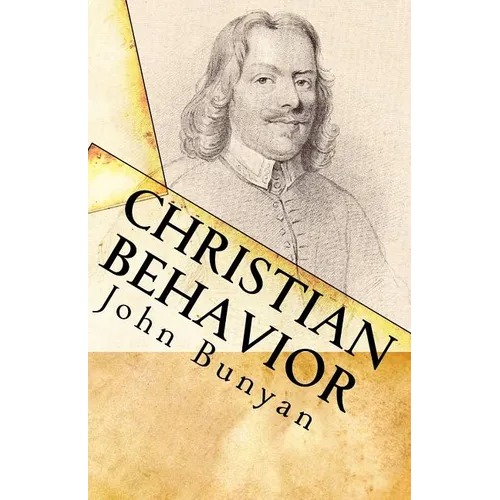 Christian Behavior: A Modern English Edition of Bunyan's Treatise on Practical Christianity