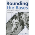 Rounding the Bases: Baseball And Religion in America