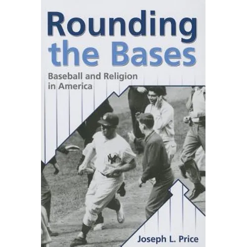 Rounding the Bases: Baseball And Religion in America
