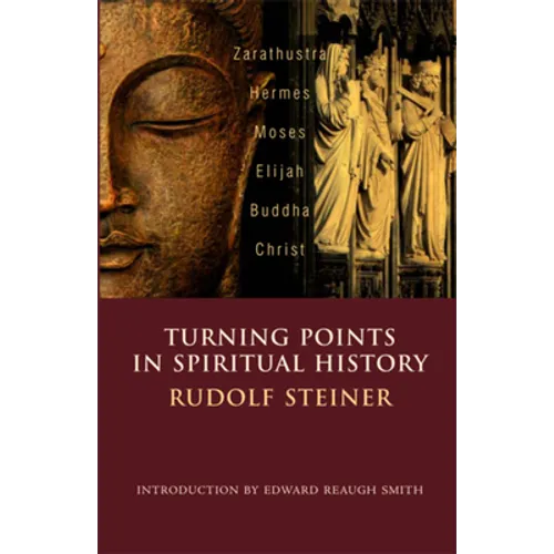 Turning Points in Spiritual History: Zarathustra, Hermes, Moses, Elijah, Buddha, Christ