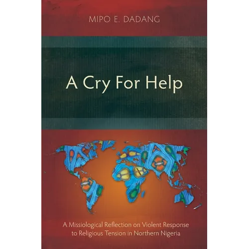 A Cry For Help: A Missiological Reflection on Violent Response to Religious Tension in Northern Nigeria