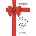 It's a Gift: Understanding Suffering Through a Biblical Lens