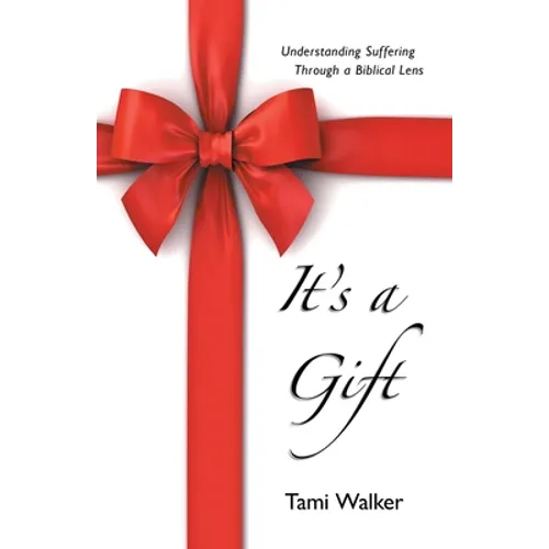 It's a Gift: Understanding Suffering Through a Biblical Lens