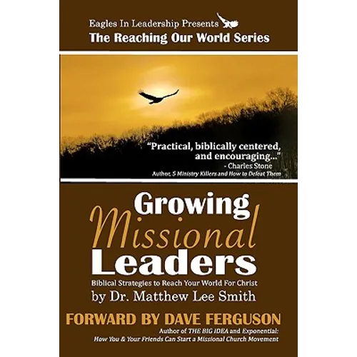 Growing Missional Leaders: Biblical Strategies to Reach Your World For Christ