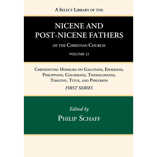 A Select Library of the Nicene and Post-Nicene Fathers of the Christian Church, First Series, Volume 13