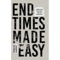 End Times Made Easy: There Is No Bad News for the Christian!