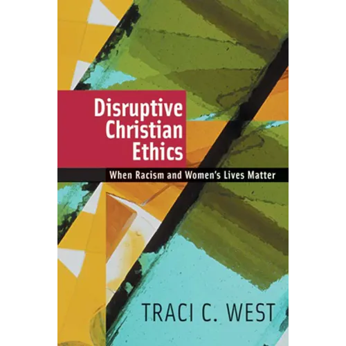 Disruptive Christian Ethics: When Racism and Women's Lives Matter