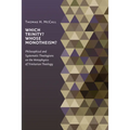 Which Trinity? Whose Monotheism?: Philosophical and Systematic Theologians on the Metaphysics of Trinitarian Theology