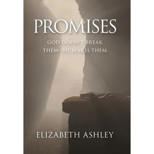 Promises: God Doesn't Break Them-He Makes Them