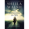 The Longing in Me: How Everything You Crave Leads to the Heart of God