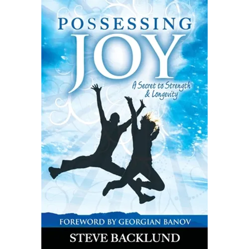 Possessing Joy: A Secret to Strength and Longevity