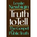 Truth to Tell: The Gospel as Public Truth