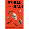A World Gone Mad!