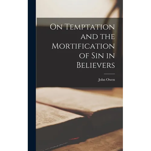 On Temptation and the Mortification of sin in Believers