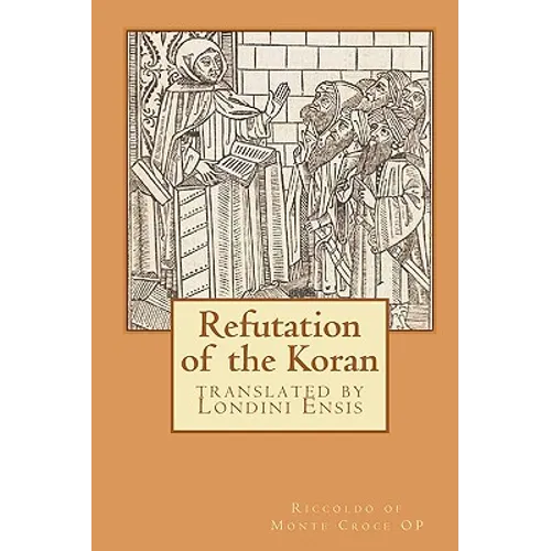 Refutation of the Koran: translated by Londini Ensis