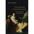 The Meaning of the Pentateuch: Revelation, Composition and Interpretation
