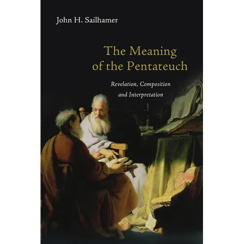 The Meaning of the Pentateuch: Revelation, Composition and Interpretation