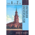 The A to Z of Unitarian Universalism