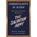 Christianity in Action: The History of the International Salvation Army
