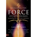 Releasing the Force of Faith Decrees: Speaking Words That Carry the Spirit and Life of Jesus