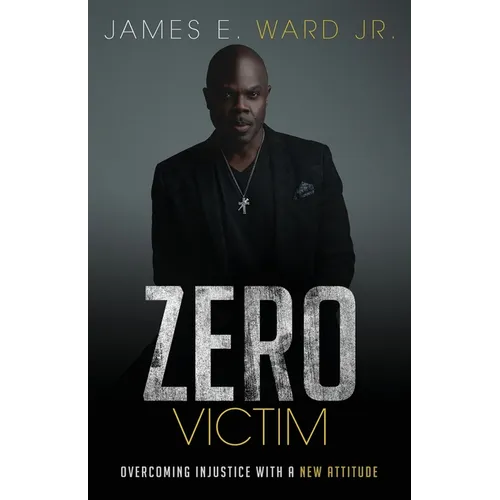 Zero Victim: Overcoming Injustice With a New Attitude
