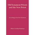 Old Testament Priests and the New Priest