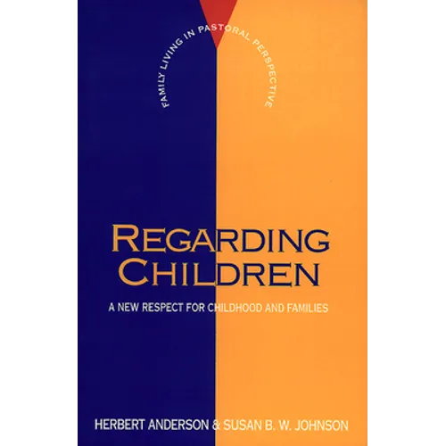 Regarding Children: A New Respect for Childhood and Families