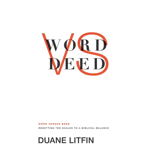 Word Versus Deed: Resetting the Scales to a Biblical Balance