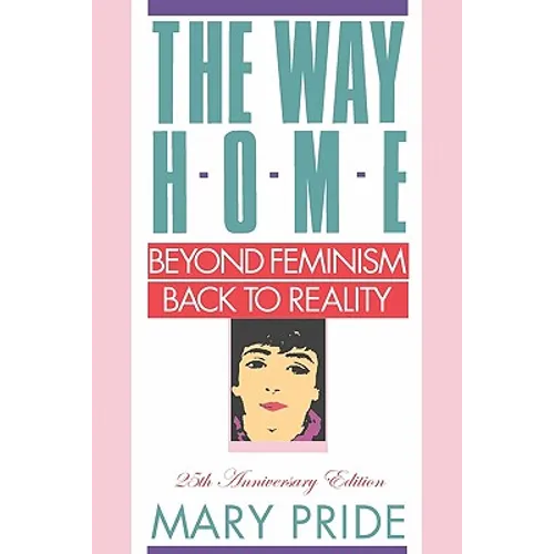 The Way Home: Beyond Feminism, Back to Reality