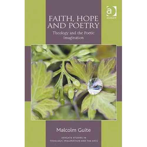 Faith, Hope and Poetry: Theology and the Poetic Imagination