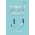 Developing Female Leaders: Navigate the Minefields and Release the Potential of Women in Your Church